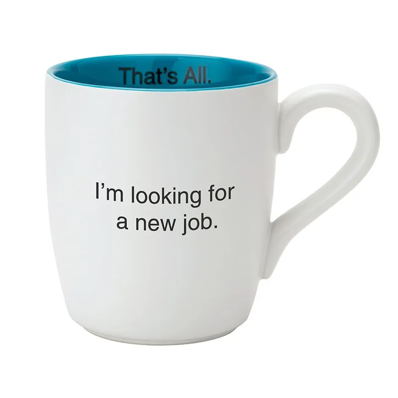 I'm Looking For A New Job Ceramic Coffee Mug in Teal and White